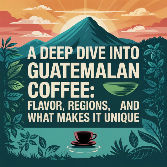 A Deep Dive into Guatemalan Coffee: Flavor, Regions, and What Makes It Unique