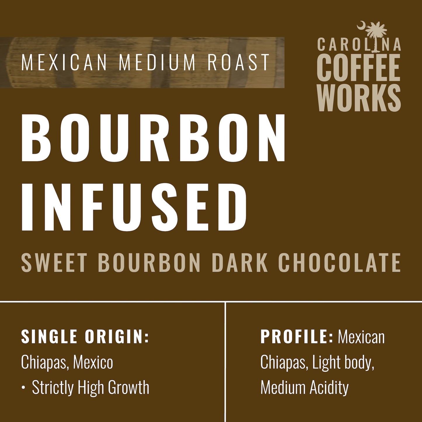 An infographic for Carolina Coffee Work's Bourbon Infused flavored coffee, stating that it is a Mexican medium roast with sweet bourbon dark chocolate tasting notes. It's a single origin coffee from Chiapas, Mexico that is strictly high growth. The profile is a Mexican Chiapas with Light body and Medium acidity.