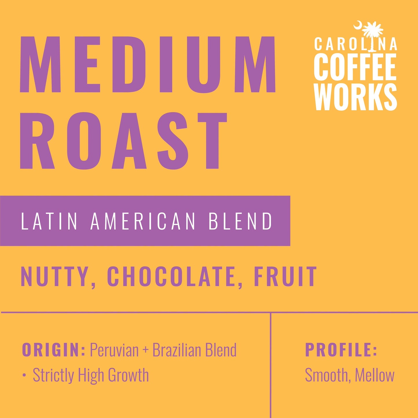 Label for Carolina Coffee Works Medium Roast Coffee sourced with a blend from Latin America with nutty, chocolate, and fruity flavor notes.